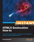 Instant HTML5 Geolocation How-to [Instant]   Packt Publishing